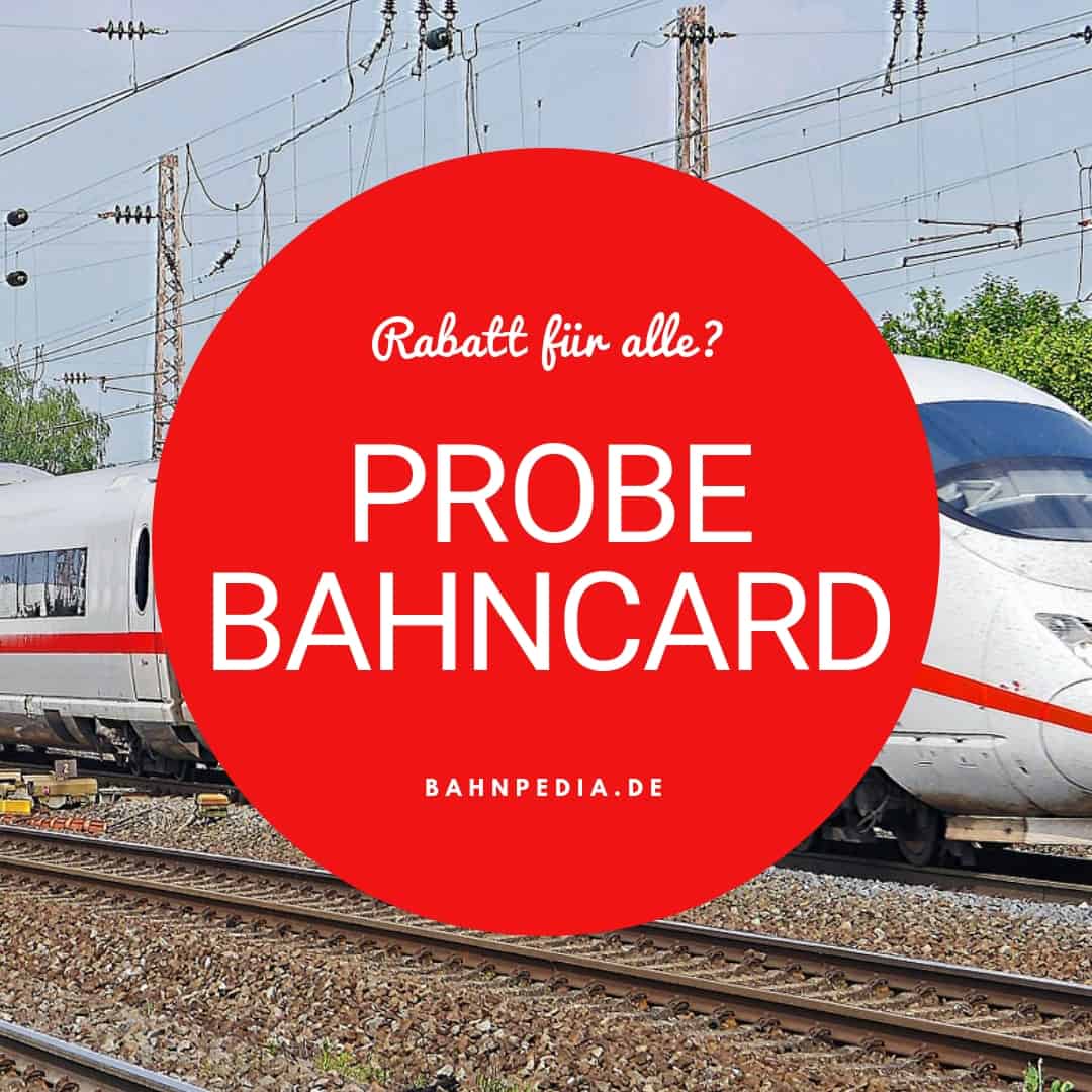 Die ProbeBahncard der Deutschen Bahn Das müssen Sie