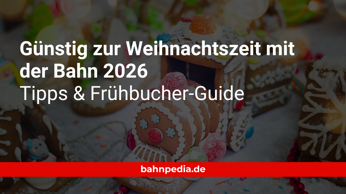Günstig zur Weihnachtszeit mit der Bahn 2026 Tipps & Frühbucher-Guide