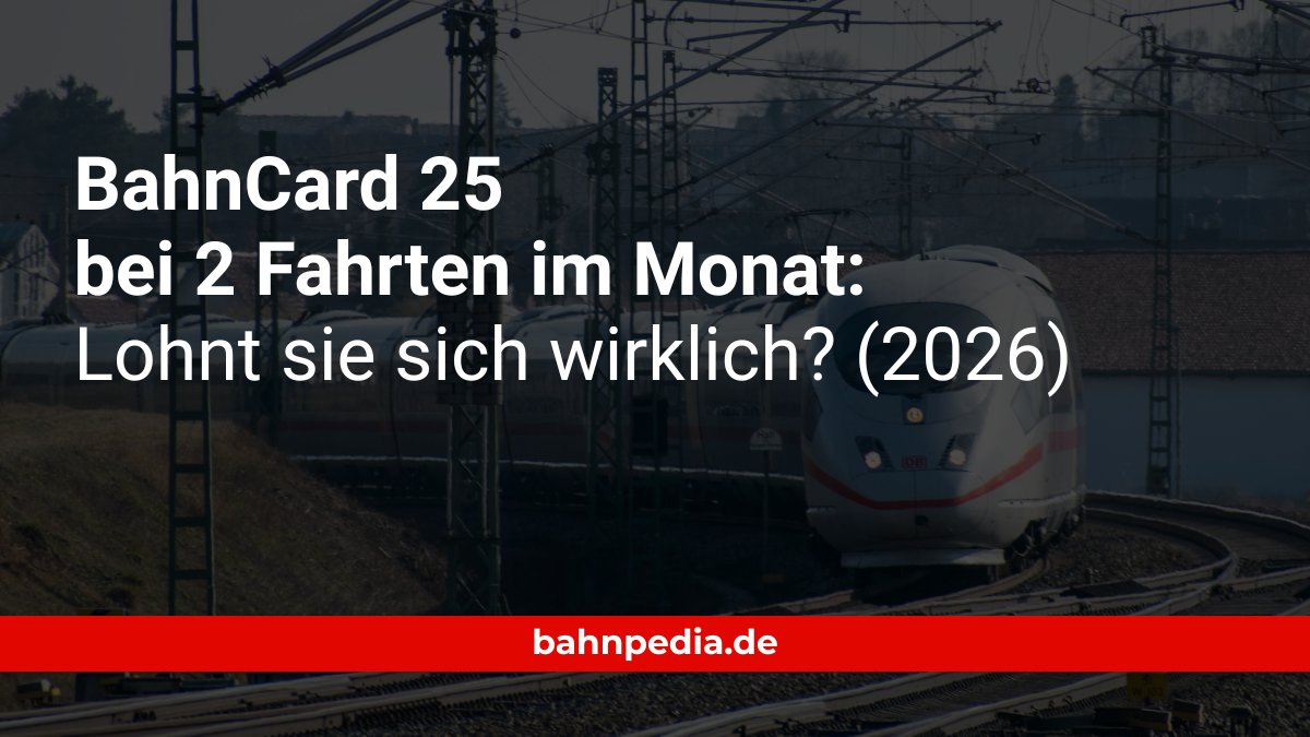 BahnCard 25 bei 2 Fahrten im Monat: Lohnt sie sich wirklich? (2026)