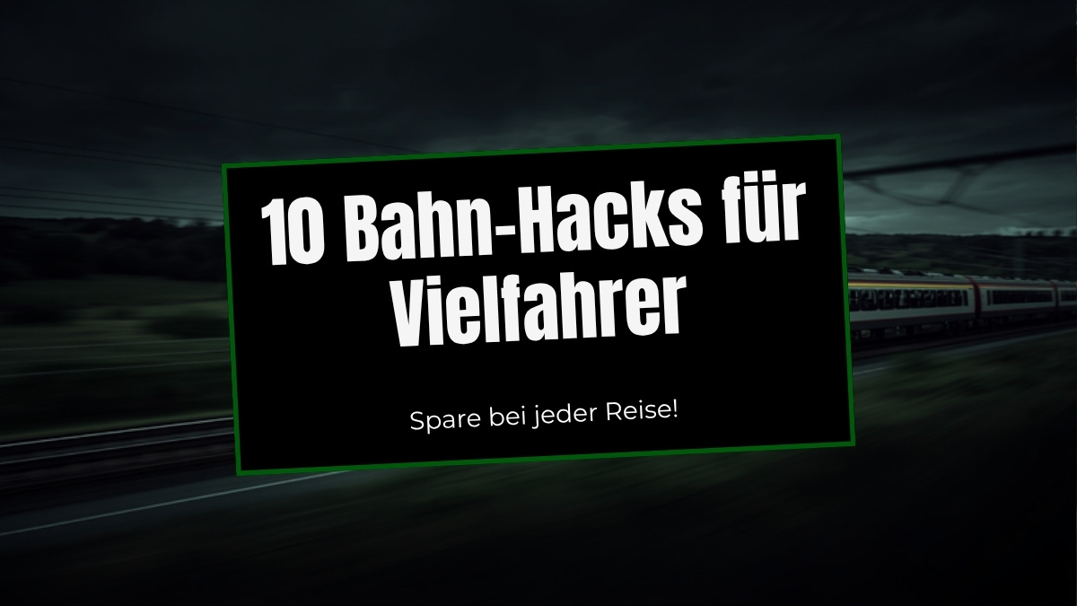Deutsche Bahn Tipps und Hacks – günstig Bahntickets kaufen 2026